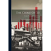 The Crime Of '20: The Unpardonable Sin Of "frenzied Finance,"