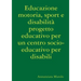 Educazione motoria, sport e disabilità progetto educativo per un centro socio-educativo per disabili
