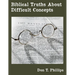 Biblical Truths About Difficult Concepts