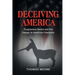 Deceiving America: Progressive Deceit and the Danger to American Freedoms