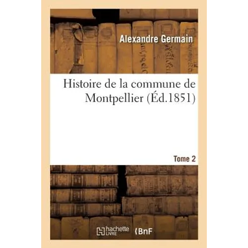 Histoire de la commune de Montpellier. Tome 2