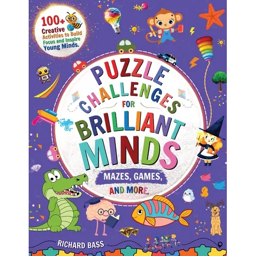 Puzzle Challenges for Brilliant Minds Mazes, Games, and More