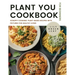 Plant You Cookbook for Beginners: Scrappy Cooking: Plant-Based Recipes with Pictures for Healthy Living