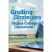 Grading Strategies for the Online College Classroom: A Collection of Articles for Faculty
