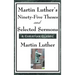 Martin Luther's Ninety-Five Theses and Selected Sermons
