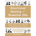 Emotional Healing with Essential Oils: Relieve Anxiety, Stress, Depression, and Mood Imbalances Naturally