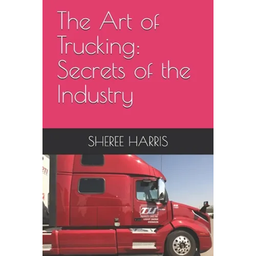 The Art of Trucking: Secrets of the Industry