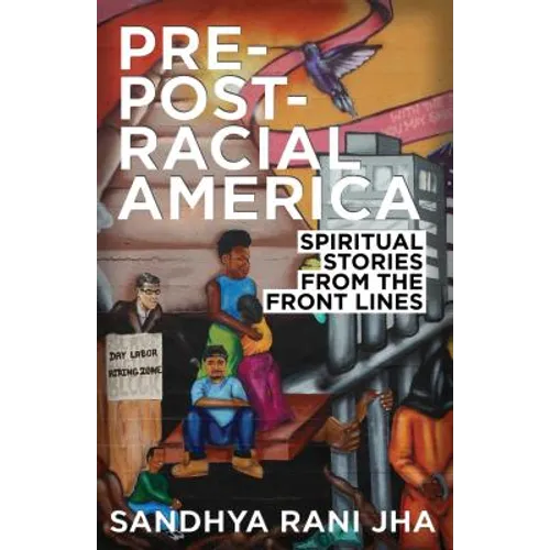 Pre-Post-Racial America: Spiritual Stories from the Front Lines