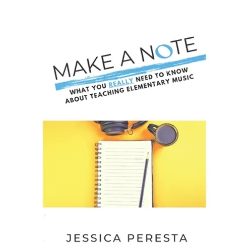 Make A Note: What You Really Need To Know About Teaching Elementary Music