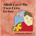 Allah Gave Me Two Eyes to See