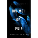 Dis-moi de fuir
