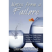 Notes From A Failure: Stories That Might Make You Laugh, Feel Sorry For Me, or Teach You Amazing Life Lessons
