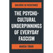 The Psycho-Cultural Underpinnings of Everyday Fascism: Dialogue as Resistance