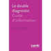 Le Double Diagnostic: Guide d'Information