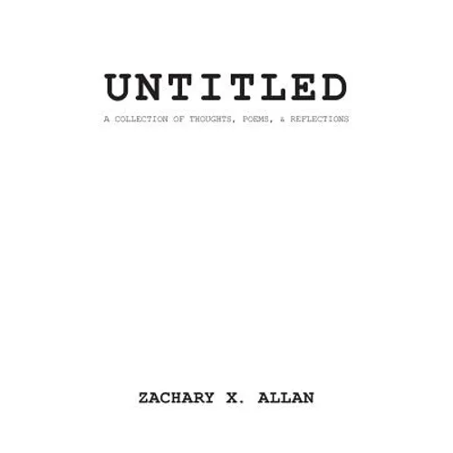 untitled: a collection of thought, poems, and reflections