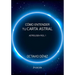 Como entender tu Carta Astral - Segunda Edicion
