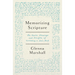 Memorizing Scripture: The Basics, Blessings, and Benefits of Meditating on God's Word
