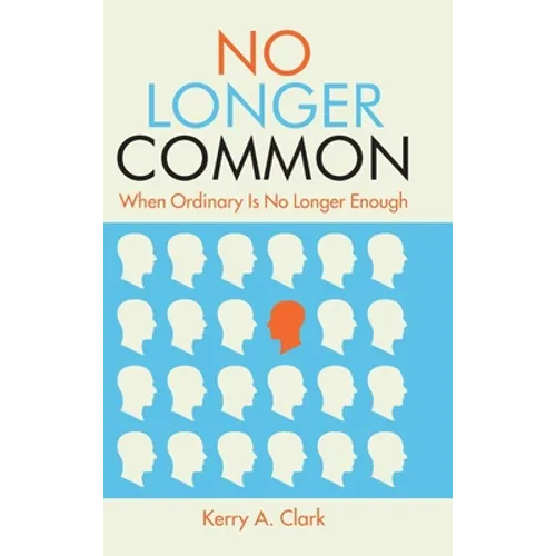 No Longer Common: When Ordinary Is No Longer Enough
