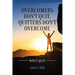 Overcomers Don't Quit, Quitters Don't Overcome