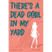 There's a Dead Girl in My Yard