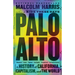 Palo Alto: A History of California, Capitalism, and the World