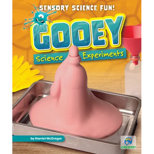 Gooey Science Experiments