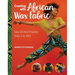 Creating with African Wax Fabric: Sew 20 Bold Projects; Sizes 2 to 24w
