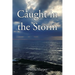 Caught in the Storm: Based on True Events
