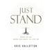 Just Stand: What to Do When You Want to Give Up