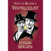 How to Become a Ventriloquist