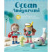 Ocean Amigurumi: 12 Beachy Projects with Stitch-By-Stitch Instructions