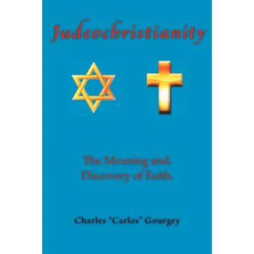 Judeochristianity: The Meaning and Discovery of Faith