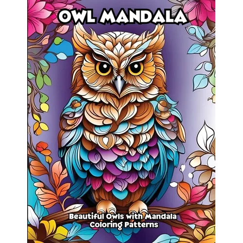 Owl Mandala: Beautiful Owls with Mandala Coloring Patterns