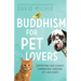 Buddhism for Pet Lovers: Supporting our Closest Companions through Life and Death