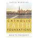 Catholic Faith Foundations: Back to the Basics