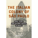 The Italian Colony of São Paulo: Race, Class, and Cultural Capital in Brazil