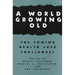A World Growing Old: The Coming Health Care Challenges