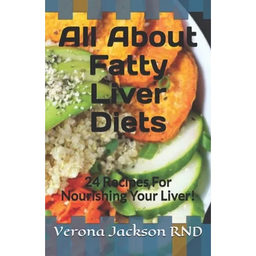 All About Fatty Liver Diets: 24 Recipes For Nourishing Your Liver!