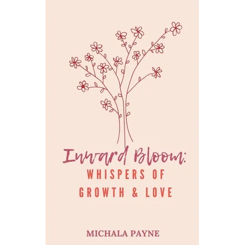 Inward Bloom: Whispers of Growth, Love, & Renewal