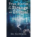 True Stories of the Strange and Unusual