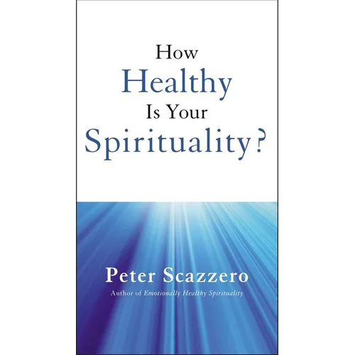 A How Healthy Is Your Spirituality?: Booklet Based on Emotionally Healthy Spirituality