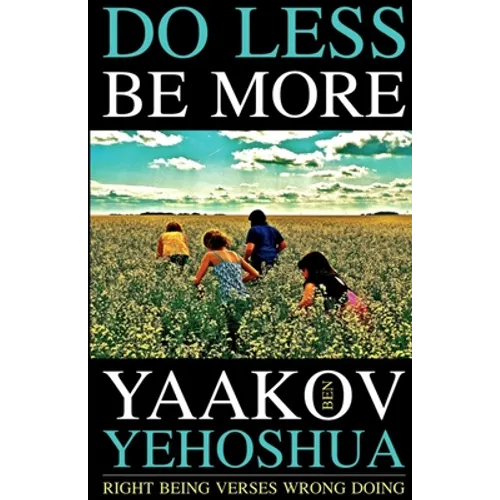 Do Less Be More: Right Being Verses Wrong Doing