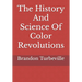 The History And Science Of Color Revolutions