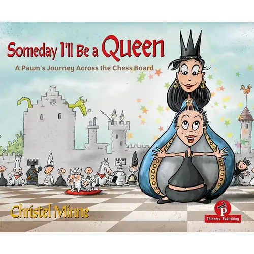 Someday I'll Be a Queen: A Pawn's Journey Across the Chess Board