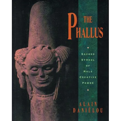 The Phallus: Sacred Symbol of Male Creative Power