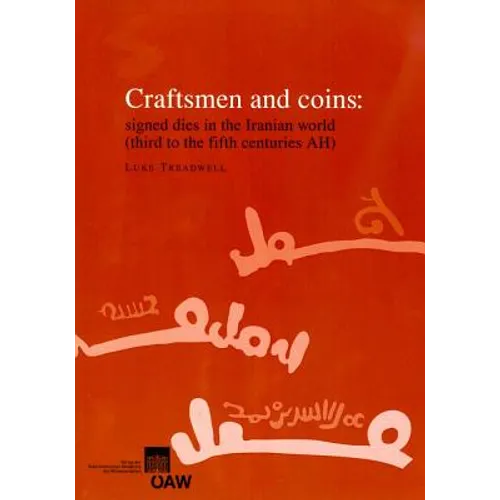 Craftsmen and Coins: Signed Dies in the Iranian World (Third to the Fifth Centuries Ah)