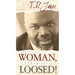 Woman, Thou Art Loosed!: Healing the Wounds of the Past