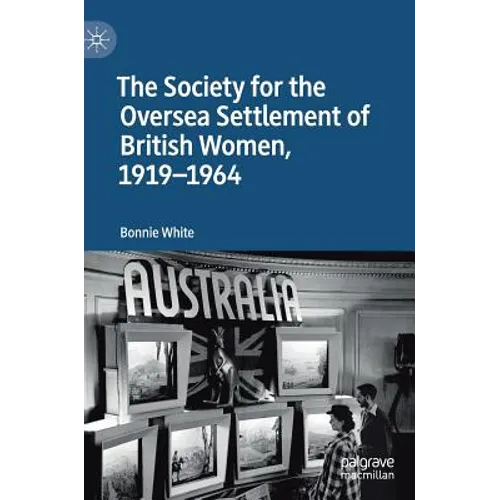 The Society for the Oversea Settlement of British Women, 1919-1964