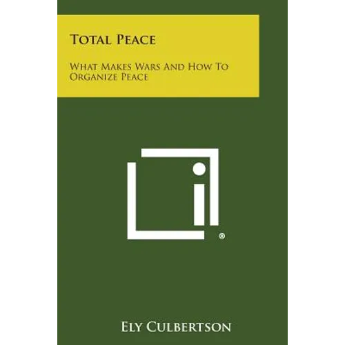 Total Peace: What Makes Wars and How to Organize Peace