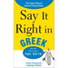 Say It Right in Greek: The Fastest Way to Correct Pronunciation